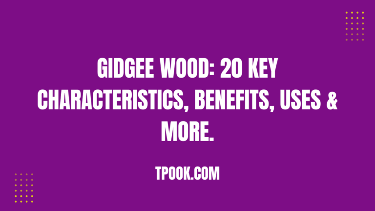 Gidgee Wood: 20 Key Characteristics, Benefits, Uses & More.